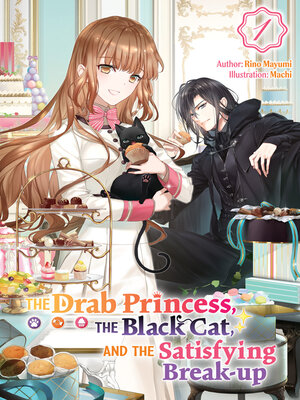 cover image of The Drab Princess, the Black Cat, and the Satisfying Break-up Volume 1